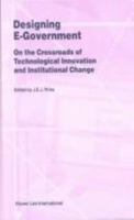 Designing E-Government:On the Crossroads of Technological Innovation and Institutional Change 9041116214 Book Cover