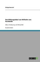 Das Bildungsideal von Wilhelm von Humboldt: Idee, Umsetzung und Aktualität 3640743423 Book Cover