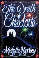 The Wrath of Charlotte 1535328673 Book Cover