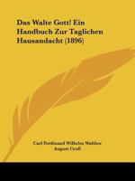 Das walte Gott! Ein Handbuch zur täglichen Hausandacht, 101569666X Book Cover