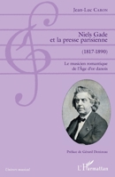 Niels Gade et la presse parisienne (1817-1890): Le musicien romantique de l'Âge d'or danois (French Edition) 2343087202 Book Cover
