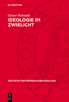 Ideologie Im Zwielicht: Zum Einfluß Bürgerlicher Technikphilosophie Auf Die Imperialistische Bildungsideologie 3112715349 Book Cover