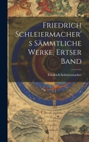 Friedrich Schleiermacher's Sämmtliche Werke, Ertser Band 1022865846 Book Cover