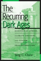 The Recurring Dark Ages: Ecological Stress, Climate Changes, and System Transformation (World Ecological Degradation) 0759104522 Book Cover