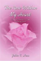 The Rose Within My Heart 1413719201 Book Cover