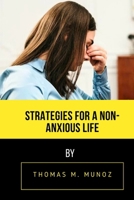 Strategies for a Non Anxious Life B0CWJ6N5WY Book Cover
