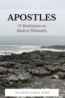 Apostles: 12 Meditations On Modern Philosophy 1980600406 Book Cover