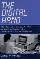 The Digital Hand: How Computers Changed the Work of American Manufacturing, Transportation, and Retail Industries 0195165888 Book Cover