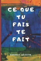 Ce Que Tu Fais Te Fait B08GVJTS16 Book Cover