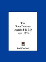 The State Dunces: Inscribed To Mr. Pope 1165876981 Book Cover