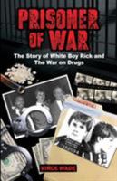 Prisoner of War: The Story of White Boy Rick and the War on Drugs 0692995706 Book Cover