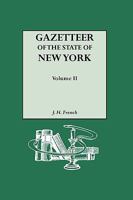 Gazetteer of the State of New York (1860). Reprinted with an Index of Names Compiled by Frank Place. in Two Volumes. Volume II 0806318503 Book Cover