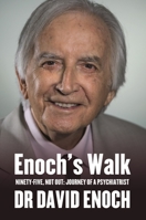 Enoch's Walk: Ninety-Four, Not Out: Journey of a Psychiatrist: Ninety-Five, Not Out: Journey of a Psychiatrist 1800990766 Book Cover