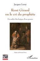 René Girard ou le cri du prophète: Fécondité théologique d'une pensée (Religions Et Spiritualité) (French Edition) 2140206797 Book Cover