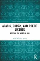 Arabic, Qur'an, and Poetic License: Reciting the Word of God 1032818271 Book Cover