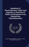 Handbook of thermodynamic tables and diagrams; a selection of tables and diagrams from Engineering thermodynamics 1341476715 Book Cover