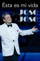 Jose Jose: Esta es mi vida 0307392449 Book Cover