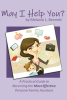 May I Help You?: A Practical Guide to Becoming the Most Effective Personal Family Assistant 108744103X Book Cover