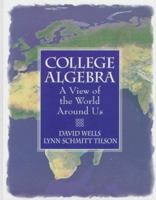 College Algebra: A View of the World Around Us 0024254428 Book Cover