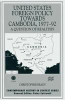 United States Foreign Policy Towards Cambodia 1977-92: A Question of Realities (Contemporary History in Context Series) 1349148474 Book Cover