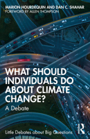 What Should Individuals Do About Climate Change?: A Debate (Little Debates about Big Questions) 0367704544 Book Cover