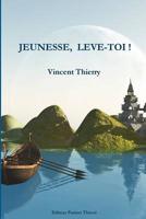 Jeunesse, Leve-Toi ! 2877824128 Book Cover