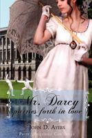 Mr. Darcy Parries Forth In Love 1478101288 Book Cover