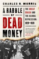 A Rabble of Dead Money: The Great Crash and the Global Depression: 1929–1939 1541736095 Book Cover