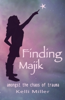 Finding Majik: Amongst the chaos of trauma 0645556300 Book Cover