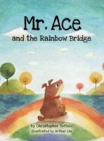 Mr. Ace and the Rainbow Bridge 1734520418 Book Cover