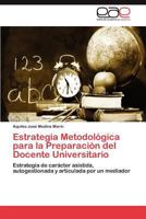 Estrategia Metodologica Para La Preparacion del Docente Universitario 3848465485 Book Cover