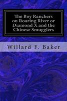 The Boy Ranchers on Roaring River; Or, Diamond X and the Chinese Smugglers 154529626X Book Cover