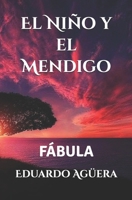 El Ni�o y el Mendigo: Una bonita f�bula, que nos hace ver lo hermoso que es ayudar a los dem�s, sin importar su estatus social. B09T2XGY62 Book Cover