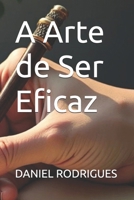 A Arte de Ser Eficaz (Portuguese Edition) B0GL31LPKH Book Cover