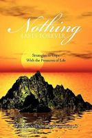 Nothing Lasts Forever: Strategies to Cope With the Pressures of Life 1456815938 Book Cover