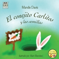 El conejito Carlitos y las semillas: Charlie Rabbit and the seeds (Spanish Edition) 1916483976 Book Cover