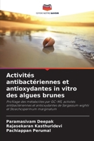 Activités antibactériennes et antioxydantes in vitro des algues brunes (French Edition) 620796330X Book Cover