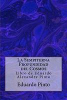 La Sempiterna Profundidad del Cosmos: Libro de Eduardo Alexandre Pinto 1544728948 Book Cover