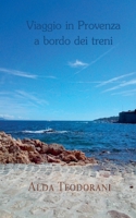 Viaggio in Provenza a bordo dei treni (Italian Edition) B0GLYS2R7X Book Cover