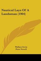 Nautical Lays Of A Landsman 0548675171 Book Cover