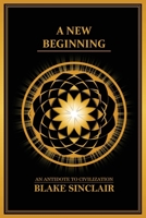 A New Beginning: An Antidote to Civilization B0CXJKLNKG Book Cover