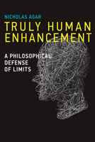 Truly Human Enhancement: A Philosophical Defense of Limits 0262549204 Book Cover