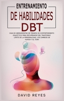 Entrenamiento de Habilidades Dbt: Caja de herramientas de terapia de comportamiento dialéctico para recuperarse del trastorno límite de la ... cambios de humor y el TDAH 1914263626 Book Cover