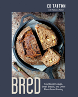 Bred: Sourdough Loaves, Small Breads, and Other Plant-Based Baking 0735244448 Book Cover