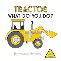 Tractor What Do You Do? 1953989020 Book Cover