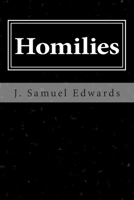 Homilies: Scriptural Commentary and Talks by J. Samuel Edwards 149352822X Book Cover