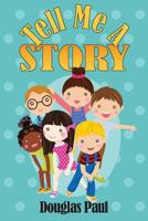 Tell Me A Story 0692745653 Book Cover