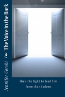 The Voice in the Dark: He finally found the light to lead him from the shadows 069263729X Book Cover