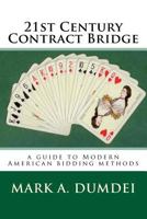 21st Century Contract Bridge: A Guide to Modern American Bidding Methods - 3rd Edition 1511957905 Book Cover