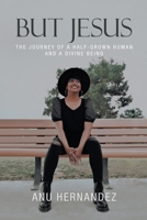 But Jesus: The journey of a half-grown human and a divine being 166427233X Book Cover